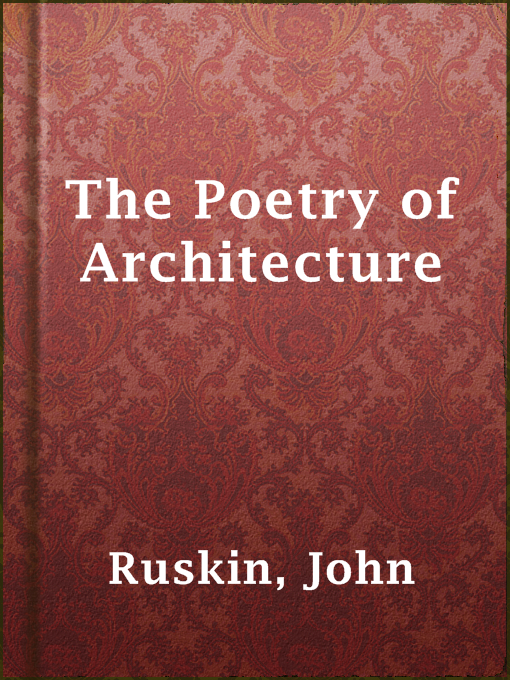 Title details for The Poetry of Architecture by John Ruskin - Available